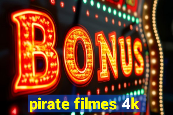 pirate filmes 4k